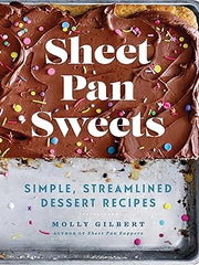 Sheet Pan Sweets: Simple, Streamlined Dessert Recipes Paperback