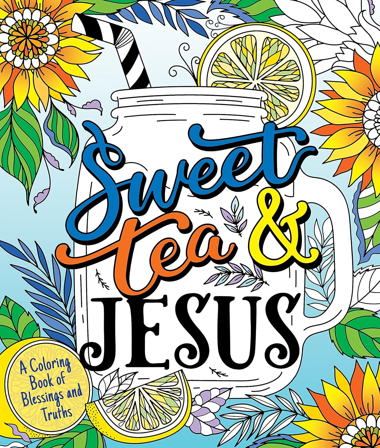 Sweet Tea and Jesus: A Coloring Book of Blessings and Truths Paperback