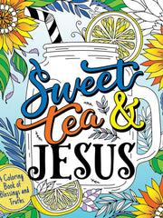 Sweet Tea and Jesus: A Coloring Book of Blessings and Truths Paperback