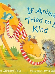 If Animals Tried to Be Kind (If Animals Kissed Good Night) Board book