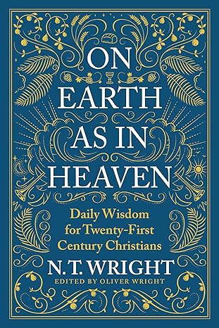 On Earth as in Heaven: Daily Wisdom for Twenty-First Century Christians Hardcover Adult Non-Fiction Happier Every Chapter   