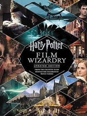 Harry Potter Film Wizardry: Updated Edition: From the Creative Team Behind the Celebrated Movie Series Hardcover