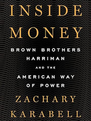Inside Money: Brown Brothers Harriman and the American Way of Power Hardcover