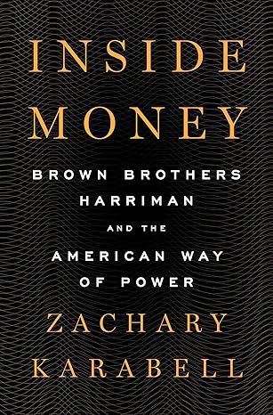 Inside Money: Brown Brothers Harriman and the American Way of Power Hardcover Adult Non-Fiction Happier Every Chapter   