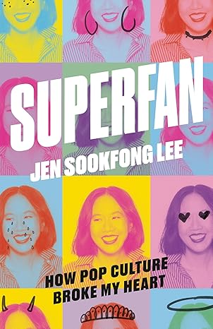 Superfan: How Pop Culture Broke My Heart: A Memoir Paperback Adult Non-Fiction Happier Every Chapter   