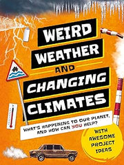 Weird Weather and Changing Climates: What's Happening to Our Planet and How Can You Help? (Earth Action) Hardcover