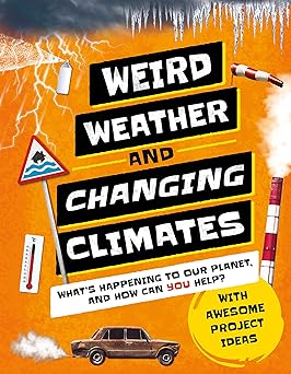 Weird Weather and Changing Climates: What's Happening to Our Planet and How Can You Help? (Earth Action) Hardcover Children's Books Happier Every Chapter