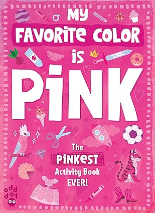 My Favorite Color Activity Book: Pink Paperback Children's Books Happier Every chapter