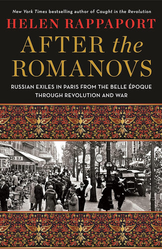 After the Romanovs: Russian Exiles in Paris from the Belle Époque Through Revolution and War Hardcover  Ndah Mbawa @ Happier Every Chapter   