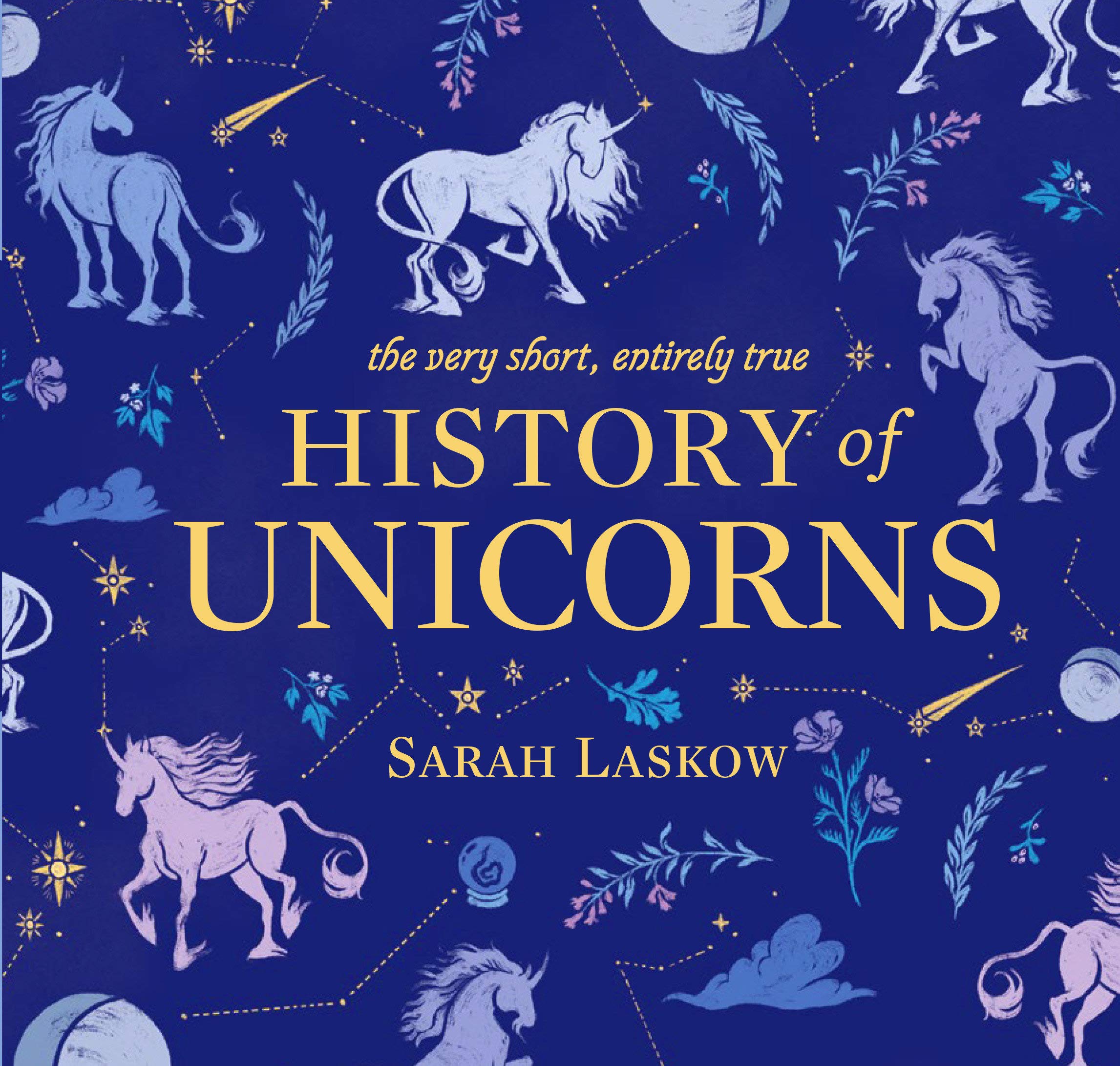 Very Short, Entirely True History of Unicorns, The (Hardcover)