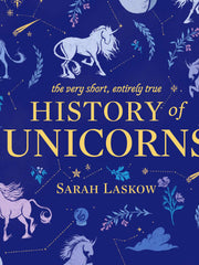 Very Short, Entirely True History of Unicorns, The (Hardcover)