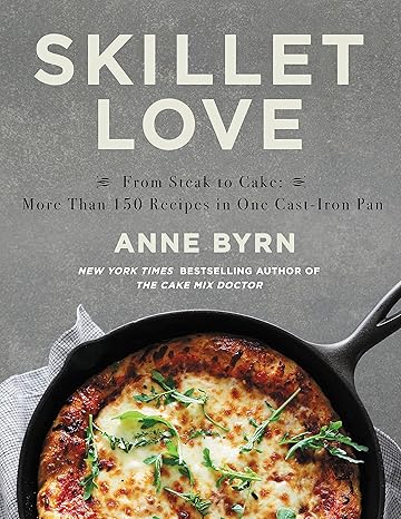 Skillet Love: From Steak to Cake: More Than 150 Recipes in One Cast-Iron Pan Hardcover Adult Non-Fiction Happier Every Chapter   