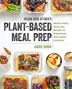 Vegan Yack Attack's Plant-Based Meal Prep: Weekly Meal Plans and Recipes to Streamline Your Vegan Lifestyle Hardcover Adult Non-Fiction Happier Every Chapter