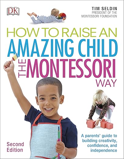 How To Raise An Amazing Child the Montessori Way, 2nd Edition Happier Every Chapter