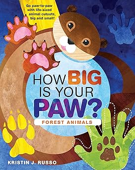 How Big Is Your Paw? Forest Animals: Go paw-to-paw with life-sized animal cutouts, big and small! Board book