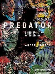 Predator: A Memoir, a Movie, an Obsession Paperback