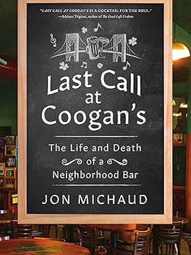 Last Call at Coogan's: The Life and Death of a Neighborhood Bar Hardcover