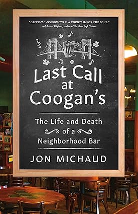 Last Call at Coogan's: The Life and Death of a Neighborhood Bar Hardcover