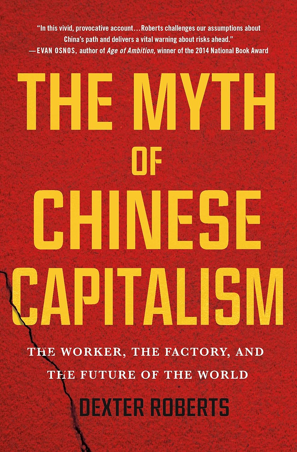 Myth of Chinese Capitalism, The: The Worker, the Factory, and the Future of the World Hardcover