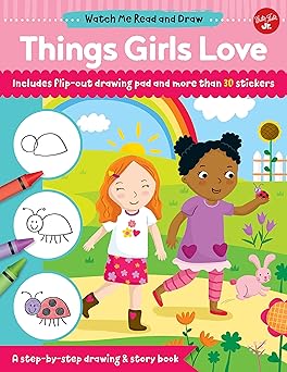 Watch Me Read and Draw: Things Girls Love: A step-by-step drawing & story book Paperback