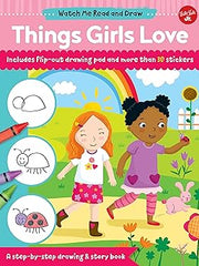 Watch Me Read and Draw: Things Girls Love: A step-by-step drawing & story book Paperback