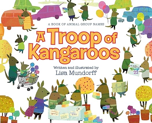 A Troop of Kangaroos: A Book of Animal Group Names Hardcover