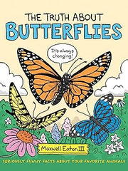 The Truth about Butterflies: 1 (Truth about Your Favorite Animals) Hardcover