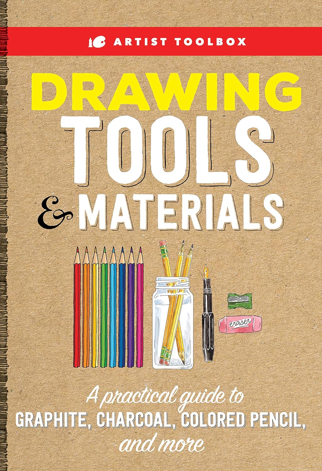 Artist Toolbox: Drawing Tools and Materials: A practical guide to graphite, charcoal, colored pencil, and more Paperback