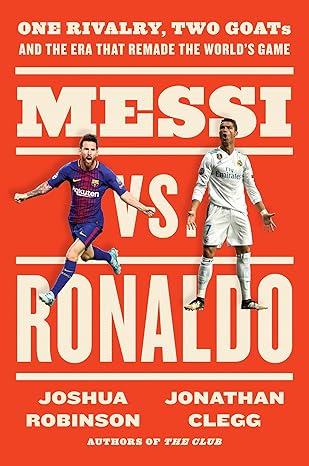 Messi vs. Ronaldo: One Rivalry, Two GOATs, and the Era That Remade the World's Game Hardcover Adult Non-Fiction Happier Every Chapter   