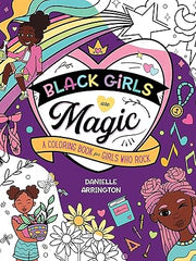 Black Girls Are Magic: A Coloring Book for Girls Who Rock Paperback