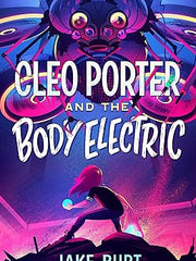 Cleo Porter and the Body Electric Hardcover