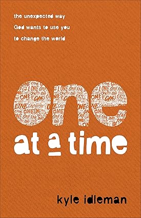 One at a Time: The Unexpected Way God Wants to Use You to Change the World Paperback