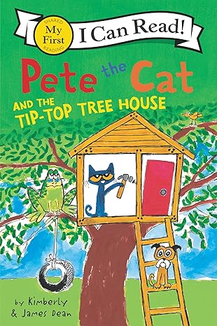 Pete the Cat and the Tip-Top Tree House (My First I Can Read) Paperback Children's Books Happier Every Chapter   