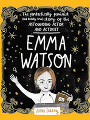 Emma Watson: The Fantastically Feminist (and Totally True) Story of the Astounding Actor and Activist (Hardback)