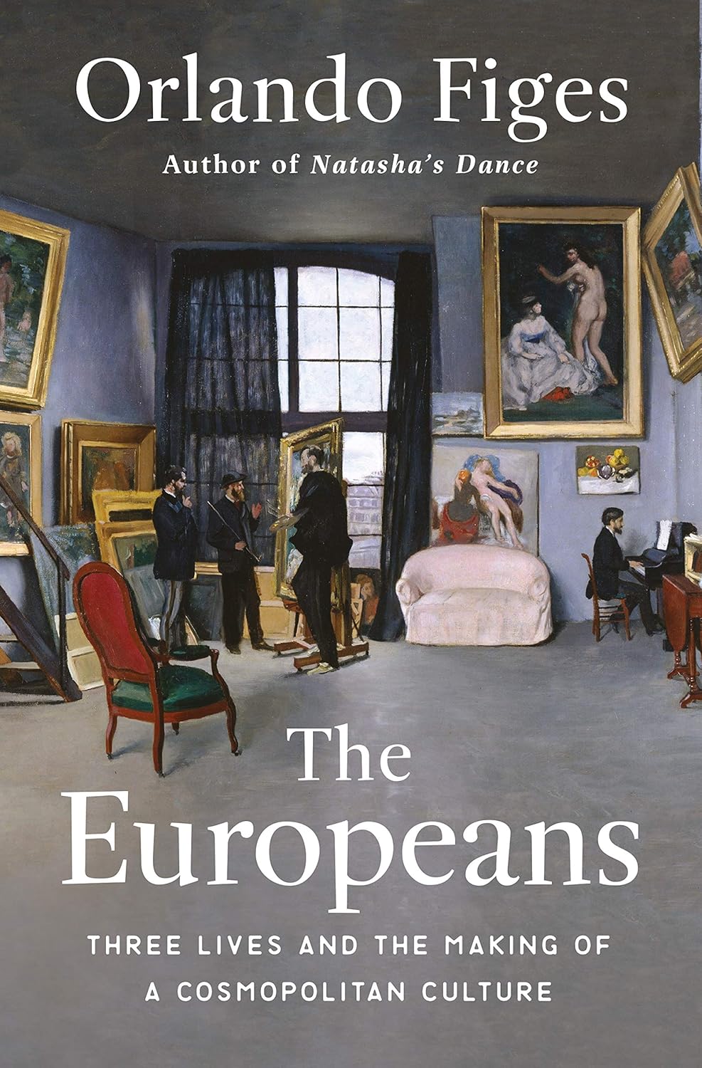 The Europeans: Three Lives and the Making of a Cosmopolitan Culture Hardcover
