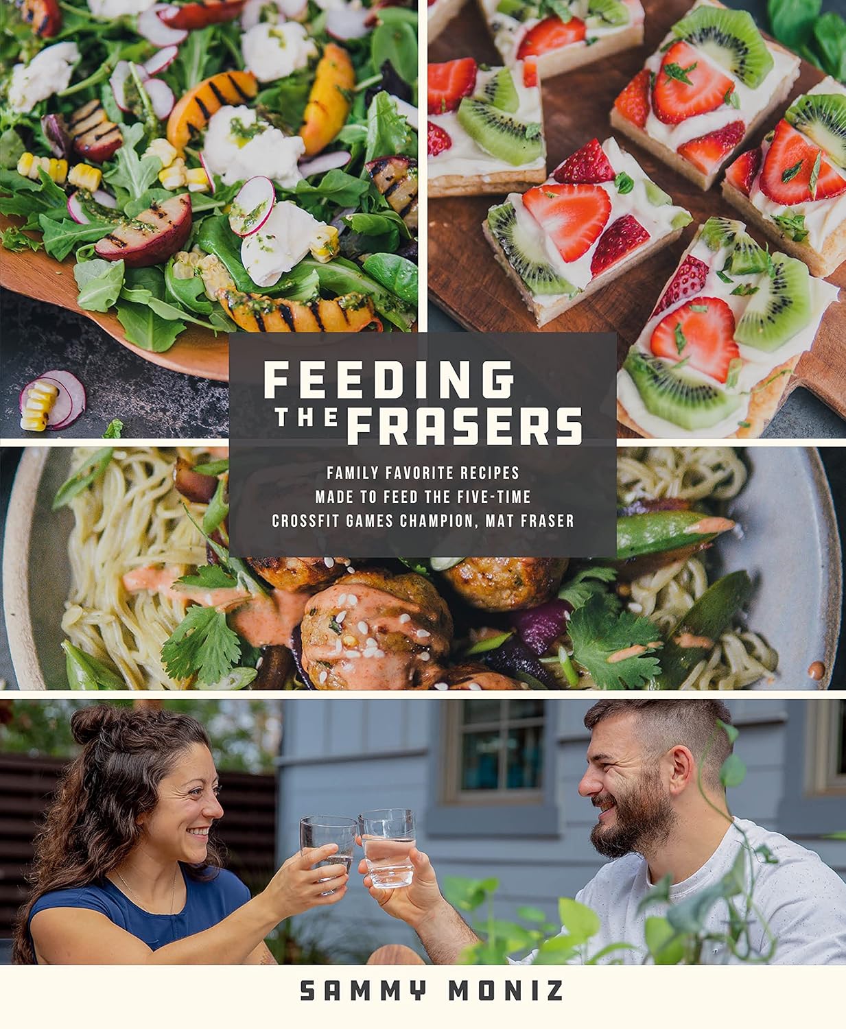 Feeding the Frasers: Family Favorite Recipes Made to Feed the Five-Time CrossFit Games Champion, Mat Fraser Paperback – February 22, 2022 by Sammy Moniz (Author)