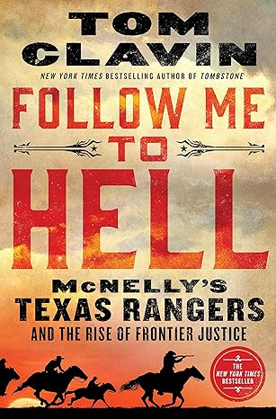 Follow Me to Hell: McNelly's Texas Rangers and the Rise of Frontier Justice Hardcover Adult Non-Fiction Happier Every Chapter   