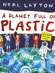 A Planet Full of Plastic: and how you can help (Eco Explorers)