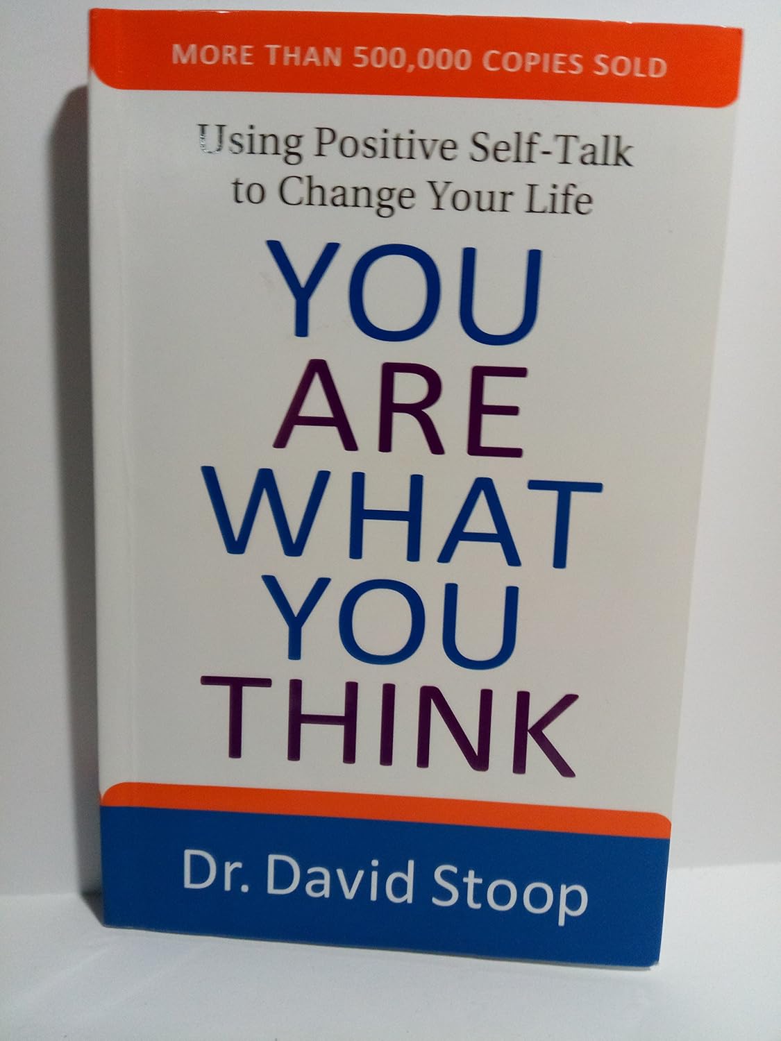 You Are What You Think: Using Positive Self-Talk to Change Your Life Paperback