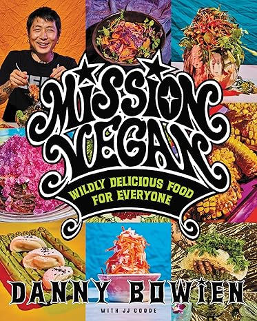 Mission Vegan: Wildly Delicious Food for Everyone Hardcover Adult Non-Fiction Happier Every Chapter   