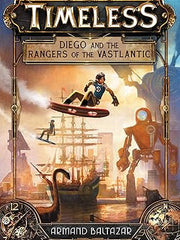 Timeless: Diego and the Rangers of the Vastlantic (Timeless, 1) Paperback