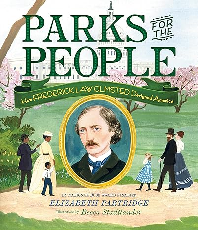 Parks for the People: How Frederick Law Olmsted Designed America Hardcover