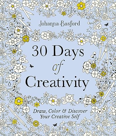 30 Days of Creativity: Draw, Color, and Discover Your Creative Self Paperback Adult Non-Fiction Happier Every Chapter   