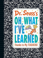 Dr. Seuss's Oh, What I've Learned: Thanks to My Teachers! (Dr. Seuss's Gift Books) Hardcover
