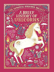 The Magical Unicorn Society: A Brief History of Unicorns (The Magical Unicorn Society, 2) Hardcover