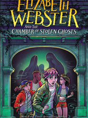 Elizabeth Webster and the Chamber of Stolen Ghosts 3(Hardcover)