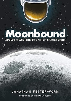 Moonbound: Apollo 11 and the Dream of Spaceflight Paperback