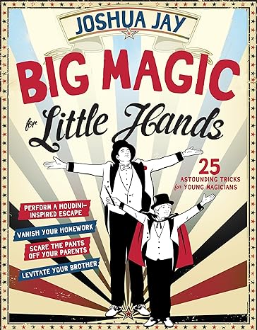 Big Magic for Little Hands: 25 Astounding Illusions for Young Magicians Hardcover Children's Books Happier Every Chapter   