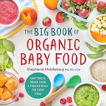 The Big Book of Organic Baby Food: Baby Pures, Finger Foods, and Toddler Meals for Every Stage (Organic Foods for Baby and Toddler) Paperback Adult Non-Fiction Happier Every Chapter