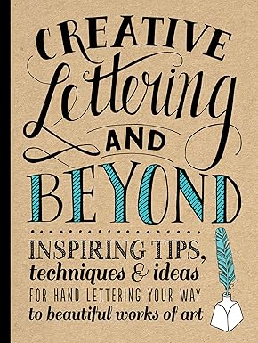 Creative Lettering and Beyond: Inspiring tips, techniques, and ideas for hand lettering your way to beautiful works of art (Creative...and Beyond) Paperback Adult Non-Fiction Happier Every Chapter